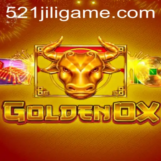 Explore the Thrill of GoldenOx: An Exciting Journey with 521JILI