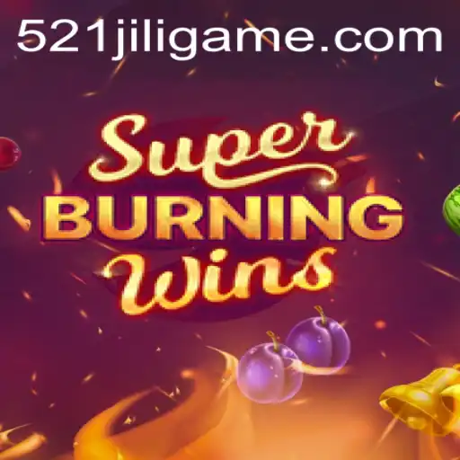 Discover the Exciting World of SuperBurningWins with 521JILI