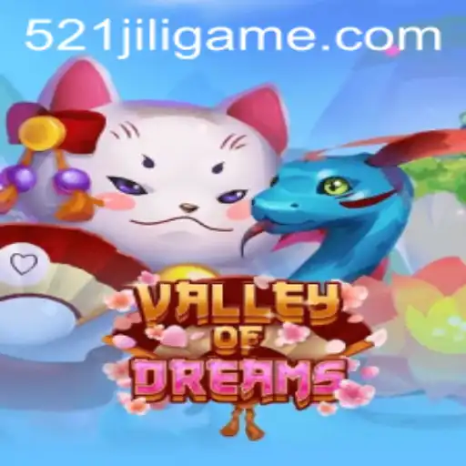 ValleyofDreams: Unveiling the Magical World of 521JILI